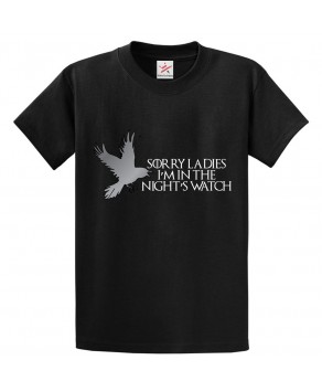 Sorry Ladies I'm In The Night's Watch Unisex Classic Kids and Adults T-Shirt for GOT TV Show Fans